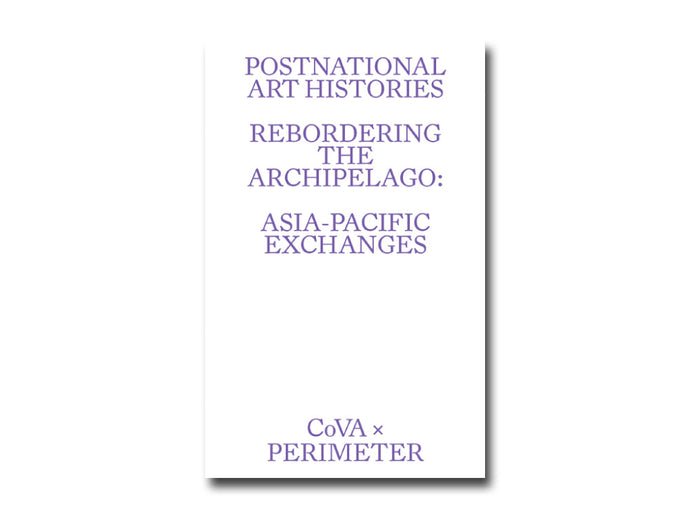 Perimeter Editions x CoVA | Rebordering the Archipelago: Asia-Pacific Exchanges | Melbourne Book Launch