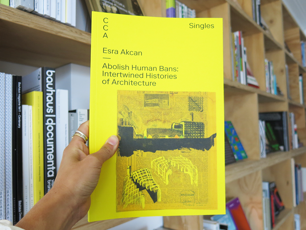 Esra Akcan – Abolish Human Bans: Intertwined Histories of Architecture