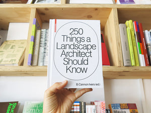 250 Things a Landscape Architect Should Know