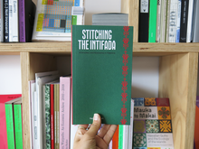 Load image into Gallery viewer, Stitching the Intifada: Embroidery and Resistance in Palestine