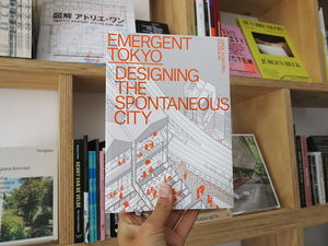 Emergent Tokyo: Designing the Spontaneous City