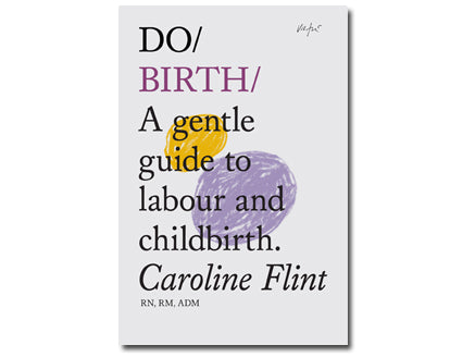 Caroline Flint – Do Birth: A gentle guide to labour and childbirth