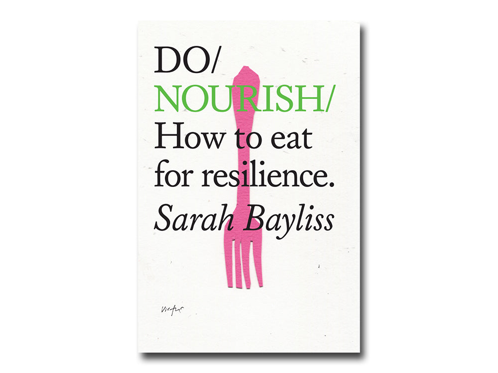 Sarah Bayliss – Do Nourish: How to eat for resilience