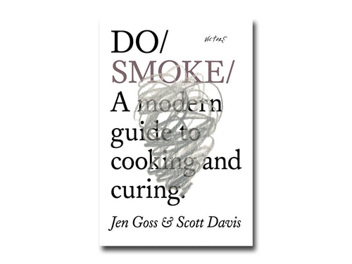 Jen Goss & Scott Davis – Do Smoke: A modern guide to cooking and curing