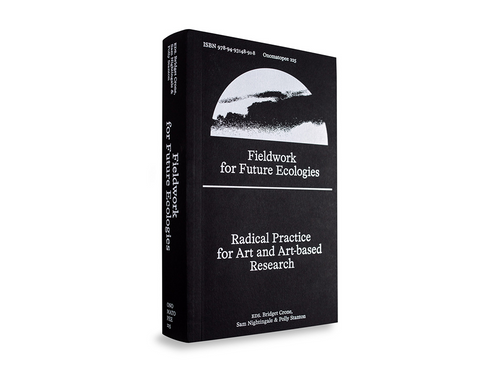 PRE-ORDER: Fieldwork for Future Ecologies: Radical practice for art and art-based research