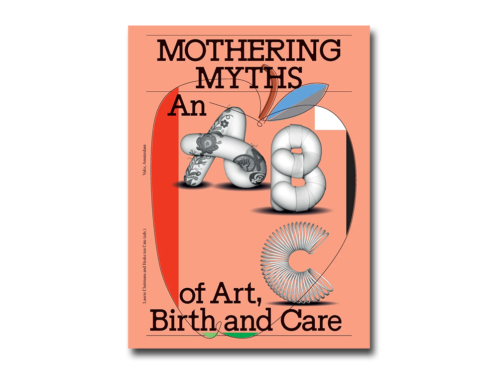 PRE-ORDER: Mothering Myths: An ABC of Art, Birth and Care