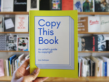 Load image into Gallery viewer, Eric Schrijver – Copy This Book: An Artist&#39;s Guide to Copyright